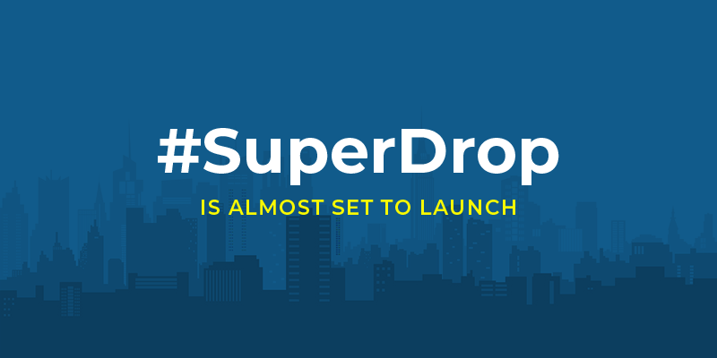 SuperDrop is almost set to launch